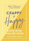 Cassandra Dunn - Crappy to Happy: Love Who You're With
