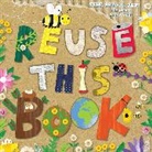 Clarion Books, Houghton Mifflin Harcourt, Emma Morris - Reuse This Book!