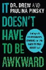 Houghton Mifflin Harcourt, Drew Pinsky, Paulina Pinsky, Pinsky Drew, Paulina Pinsky - It Doesn't Have to Be Awkward