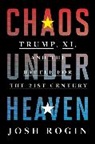 Josh Rogin - Chaos Under Heaven