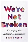 Eric Garcia - We're Not Broken