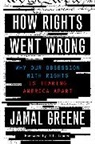 Jamal Greene - How Rights Went Wrong