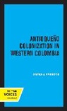 James J. Parsons, Parsons James J. - Antioqueno Colonization in Western Colombia, Revised Edition