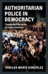 Yanilda Maria (Harvard University Gonzalez, Yanilda María González - Authoritarian Police in Democracy