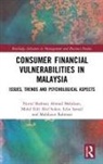 Mohd Edil Abd Sukor, Mohd Edil (University of Malaya Abd Sukor, Nurul Shahnaz Ahmad Mahdzan, Nurul Shahnaz (University of Malaya Ahmad Mahdzan, Nurul Shahnaz Abd Sukor Ahmad Mahdzan, Izlin Ismail... - Consumer Financial Vulnerabilities in Malaysia