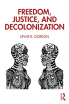 Lewis Gordon, Lewis R. Gordon - Freedom, Justice, and Decolonization
