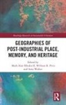 William R. Price, Mark Alan Rhodes, Mark Alan Price Rhodes, Mark Alan Price Rhodes II, Amy Walker, William Price... - Geographies of Post-Industrial Place, Memory, and Heritage