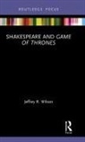Jeffrey Wilson, Jeffrey R Wilson, Jeffrey R. Wilson - Shakespeare and Game of Thrones