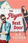 K a Tucker, K. A. Tucker - The Player Next Door