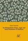 Hans Paasche - Im Morgenlicht: Kriegs-, Jagd- und Reise-Erlebnisse in Ostafrika