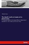 Anonymous - The church's work and wants at the present time:
