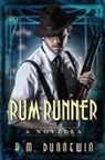 A. M. Dunnewin - Rum Runner