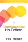 Bola Mensah - Transformation: His Pattern