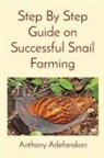 Anthony O Adefarakan, Anthony O Adefarakan - Step By Step Guide on Successful Snail Farming
