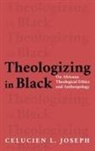 Celucien L. Joseph - Theologizing in Black