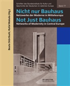 Makala, Makala, Rafal Makala, Beat Störtkuhl, Beate Störtkuhl - Nicht nur Bauhaus - Netzwerke der Moderne in Mitteleuropa / Not Just Bauhaus - Networks of Modernity in Central Europe