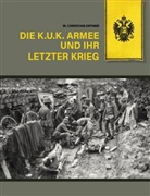 M. Christian Ortner - Die k.u.k. Armee und ihr letzter Krieg