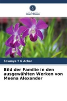 Sowmya T G Achar - Bild der Familie in den ausgewählten Werken von Meena Alexander