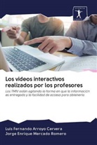 Luis Fernand Arroyo Cervera, Luis Fernando Arroyo Cervera, Jorg Mercado Romero, Jorge Enrique Mercado Romero - Los videos interactivos realizados por los profesores