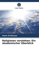 Aamir Al'-Mosawi, Aamir Al-Mosawi - Religionen verstehen: Ein akademischer Überblick