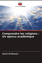 Aamir Al'-Mosawi, Aamir Al-Mosawi - Comprendre les religions : Un aperçu académique