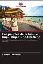 Andrew Tikhomirov - Les peuples de la famille linguistique sino-tibétaine