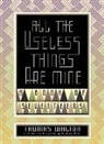 Thomas Walton, Douglas Miller - All the Useless Things Are Mine: A Book of Seventeens