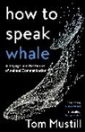 Tom Mustill - How to Speak Whale
