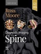 Kevin R Moore, Kevin R. Moore, Kevin R. (Adjunct Professor of Neuroradiology and Pediatric Radiology Moore, Kevin R. (Pediatric Radiologist and Neuroradiologist Moore, Moore Kevin R., Jeffrey S Ross... - Diagnostic Imaging: Spine