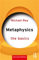 Rea, Michael Rea, Michael (University of Notre Dame Rea - Metaphysics: The Basics