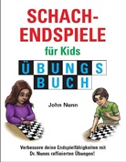John Nunn - Schachendspiele Fur Kids Ubungsbuch