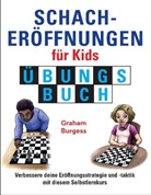 Graham Burgess - Schacheroffnungen Fur Kids Ubungsbuch