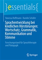 Vaness Hoffmann, Vanessa Hoffmann, Karolin Schäfer - Sprachentwicklung bei kindlichen Hörstörungen: Wortschatz, Grammatik, Kommunikation und Stimme