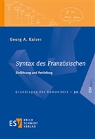 Georg A (Prof. Dr.) Kaiser, Georg A. Kaiser, Thoma Klinkert, Thomas Klinkert, Elmar Schafroth u a - Syntax des Französischen