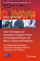 Deni B Solovev, Denis B Solovev, Denis B. Solovev - Smart Technologies and Innovations in Design for Control of Technological Processes and Objects: Economy and Production