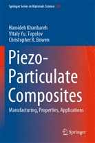 Chris Bowen, Christopher R. Bowen, Hamide Khanbareh, Hamideh Khanbareh, Vitaly Y Topolov, Vitaly Yu Topolov... - Piezo-Particulate Composites