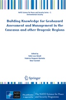 Fabio Luca Bonali, Federic Pasquar&eacute; Mariotto, Federico Pasquar&eacute; Mariotto, Nino Tsereteli - Building Knowledge for Geohazard Assessment and Management in the Caucasus and other Orogenic Regions