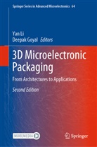 Goyal, Goyal, Deepak Goyal, Ya Li, Yan Li - 3D Microelectronic Packaging