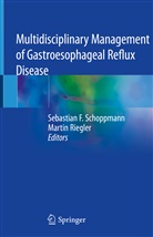Sebastia F Schoppmann, Sebastian F Schoppmann, Riegler, Riegler, Martin Riegler, Sebastian F. Schoppmann - Multidisciplinary Management of Gastroesophageal Reflux Disease