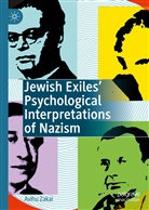 Avihu Zakai - Jewish Exiles' Psychological Interpretations of Nazism