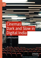Lalitha Gopalan - Cinemas Dark and Slow in Digital India