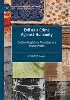 Christof Royer - Evil as a Crime Against Humanity
