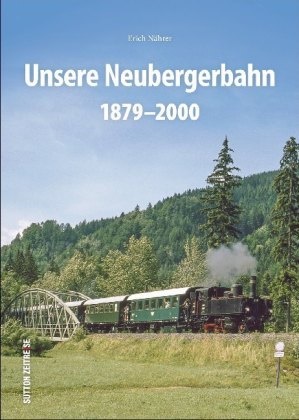 Erich Nährer - Unsere Neubergerbahn - 1879-2000