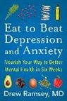 Drew Ramsey, Ramsey Drew - Eat to Beat Depression and Anxiety