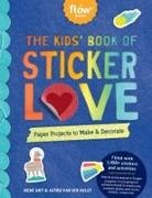 Editors of Flow Magazine, Astrid van der Hulst, Editors of Flow magazine, Irene Smit, Astrid van der Hulst - The Kids Book of Sticker Love