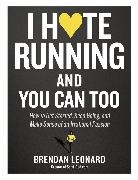 Brendan Leonard, Leonard Brendan - I Hate Running and You Can Too