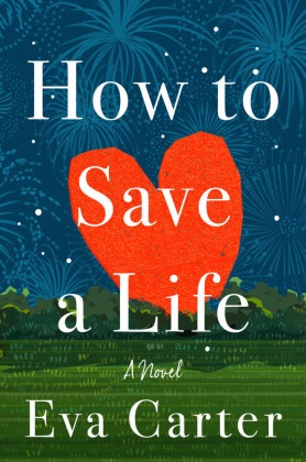 Eva Carter - How to Save a Life A Novel