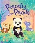 Anni Betts, Kira Willey, Anni Betts - Peaceful Like a Panda: 30 Mindful Moments for Playtime, Mealtime,
