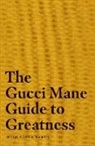 Gucci Mane - The Gucci Mane Guide to Greatness