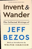 Jeff Bezos - Invent and Wander: The Collected Writings of Jeff Bezos